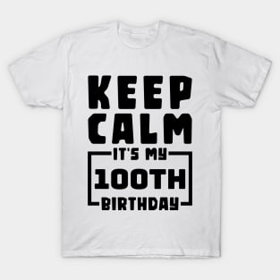 Keep calm, it's my 100th birthday T-Shirt